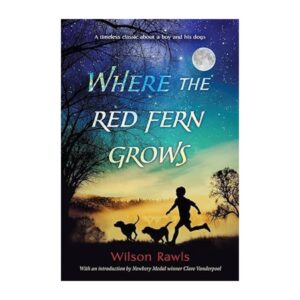 Where the Red Fern grows by Wilson Rawls